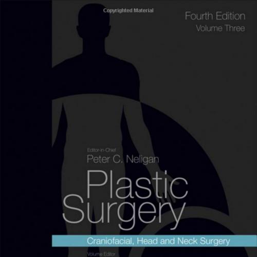 Plastic Surgery-Craniofacial, Head and Neck Surgery-Pediatric Plastic Surgery Volume 3 - 4rd Ed...