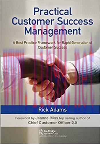 Practical Customer Success Management: A Best Practice Framework for Rapid Generation of Custom...