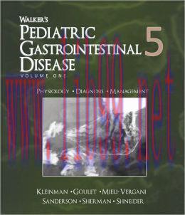 [AME]Walker&rsquo;s Pediatric Gastrointestinal Disease: Physiology, Diagnosis, Management, 5th Editio...