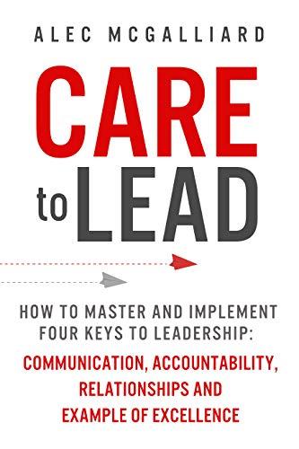 (PDF)CARE to Lead How to Master and Implement Four Keys to Leadership Communication, Accountabi...