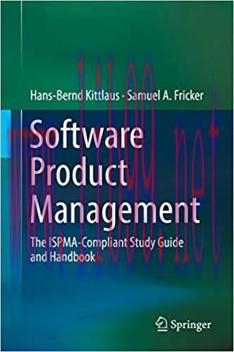 Software Product Management: The ISPMA-Compliant Study Guide and Handbook 1st ed. 2017 Edition,