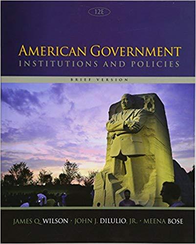 (TB)American Government Institutions and Policies, Brief Version , 12th Edition James Q. Wilson...