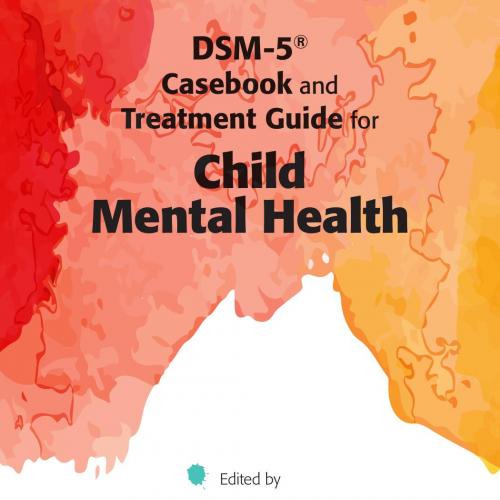 DSM-5 Casebook and Treatment Guide for Child Mental Health