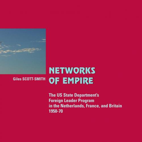 Networks of Empire The US State Departments Foreign Leader Prog, France, and Britain 195070 1st...
