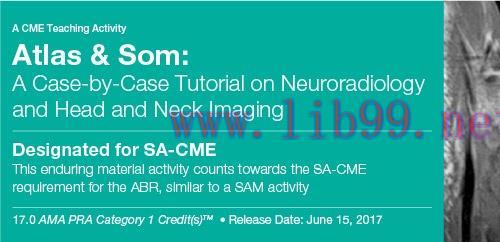[AME]Atlas & Som: A Case-by-Case Tutorial On Neuroradiology and Head and Neck Imaging 2017 (CME...