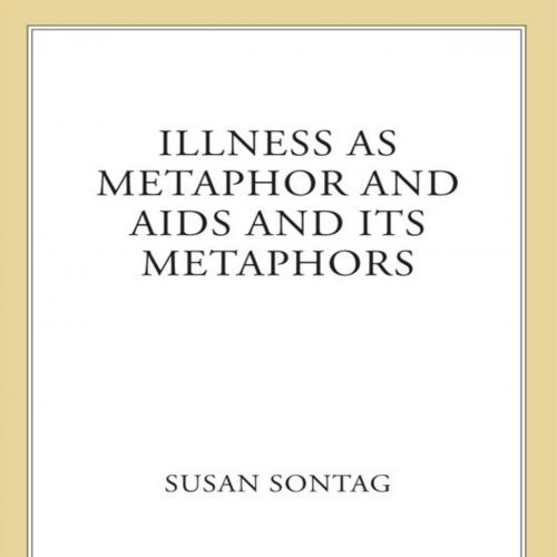 Illness as metaphor and, AIDS and its metaphors