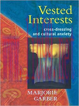 Vested Interests: Cross-dressing and Cultural Anxiety 1st Edition,