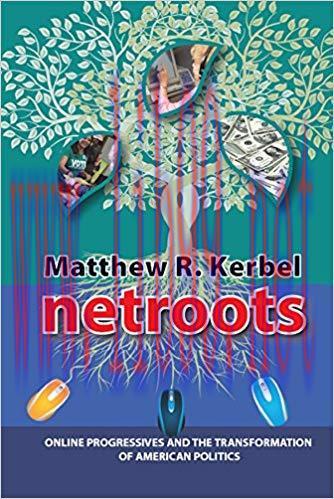 Netroots: Online Progressives and the Transformation of American Politics (Media and Power) 1st...