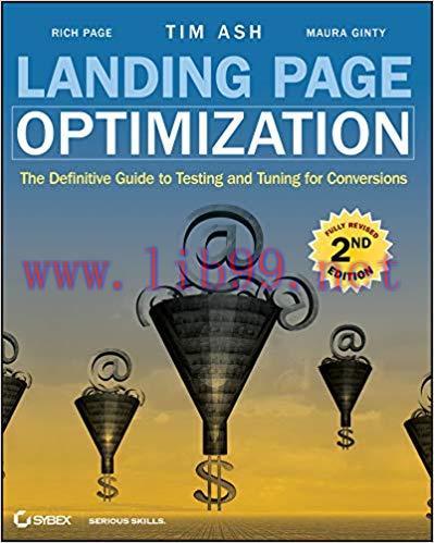 Landing Page Optimization: The Definitive Guide to Testing and Tuning for Conversions 2nd Editi...