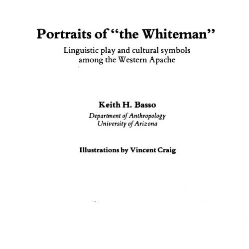 Portraits of _the Whiteman__ Linguistic Play and Cultural Symbols among the Western Apache