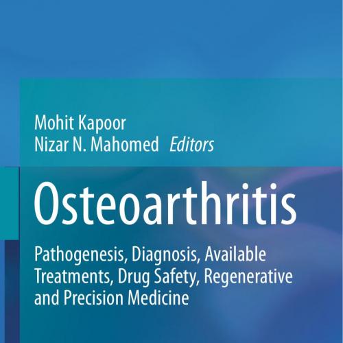 Osteoarthritis Pathogenesis, Diagnosis, Available Treatments, Drug Safety, Regenerative and Pre...
