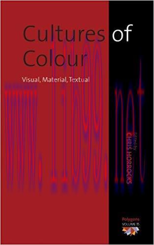 Cultures of Colour: Visual, Material, Textual (Polygons: Cultural Diversities and Intersections...