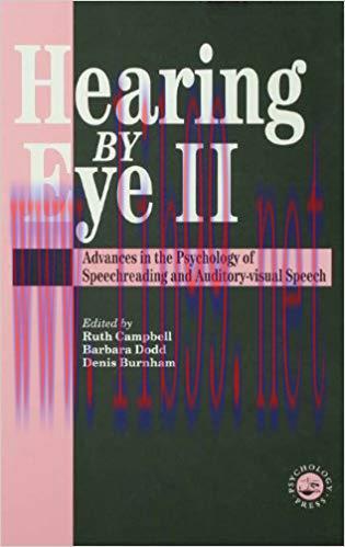 Hearing Eye II: The Psychology Of Speechreading And Auditory-Visual Speech 1st Edition,