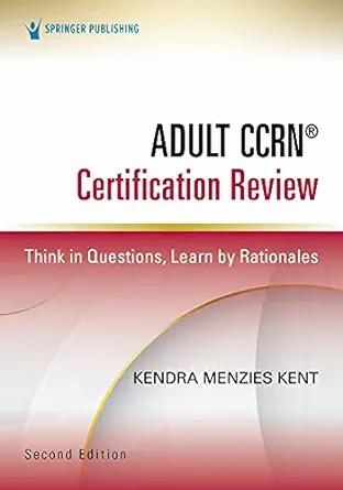[AME]Adult CCRN&reg; Certification Review: Think in Questions, Learn by Rationales, 2nd Edition (EP...