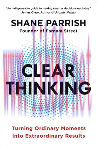 [FOX-Ebook]Clear Thinking: Turning Ordinary Moments into Extraordinary Results
