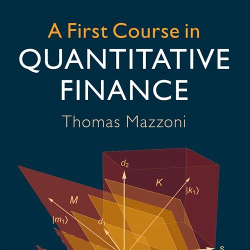 A First Course in Quantitative Finance by Thomas Mazzoni