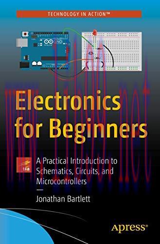 [FOX-Ebook]Electronics for Beginners: A Practical Introduction to Schematics, Circuits, and Mic...