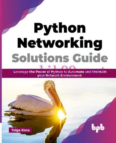 [FOX-Ebook]Python Networking Solutions Guide: Leverage the Power of Python to Automate and Main...