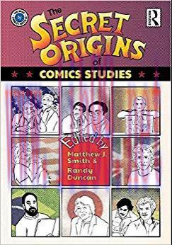The Secret Origins of Comics Studies 1st Edition,