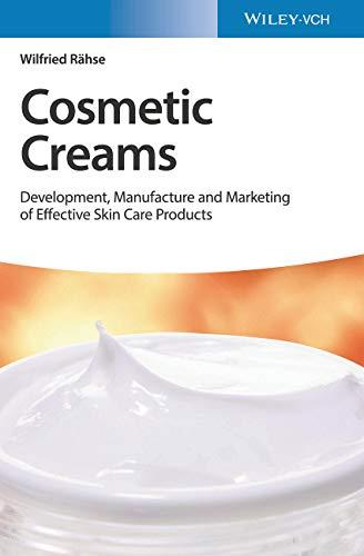 Cosmetic Creams Development, Manufacture and Marketing of Effective Skin Care Products