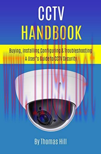 [FOX-Ebook]CCTV Handbook: Buying, Installing, Configuring, & Troubleshooting A User&rsquo;s Guide to ...
