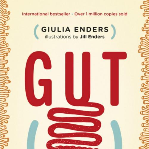 Gut The Inside Story of Our Body''s Most Underrated Organ - Enders, Giulia