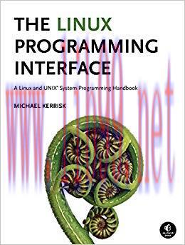 The Linux Programming Interface: A Linux and UNIX System Programming Handbook 1st Edition,