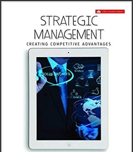 (TB)Strategic Management Creating Competitive Advantages 5th Canadian Edition by Dess.zip