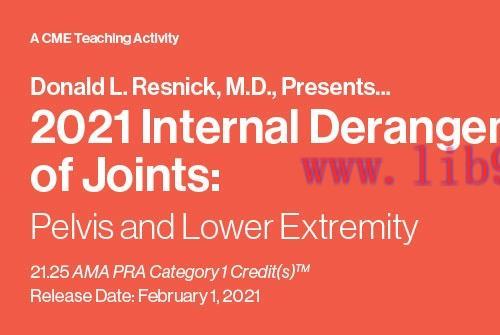 [AME]Internal Derangement of Joints 2021: Pelvis and Lower Extremity (CME VIDEOS)