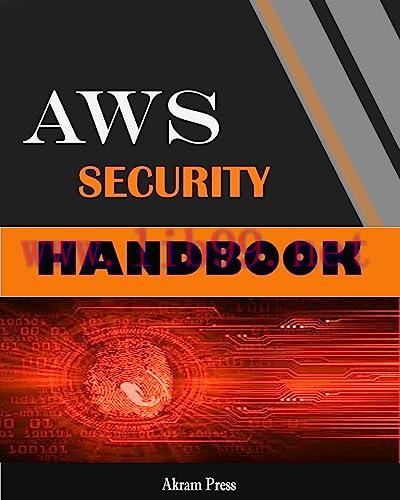 [FOX-Ebook]AWS Security Handbook: The tools and management practices required to build secure a...