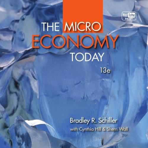 Micro Economy Today 13th Edition by Bradley Schiller, The