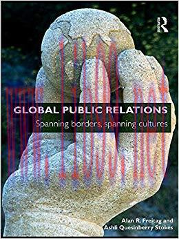 Global Public Relations: Spanning Borders, Spanning Cultures 1st Edition,