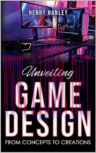 [FOX-Ebook]Unveiling Game Design: From_ Concepts to Creations