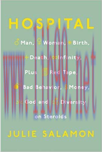 (PDF)Hospital: Man, Woman, Birth, Death, Infinity, Plus Red Tape, Bad Behavior, Money, God, and...