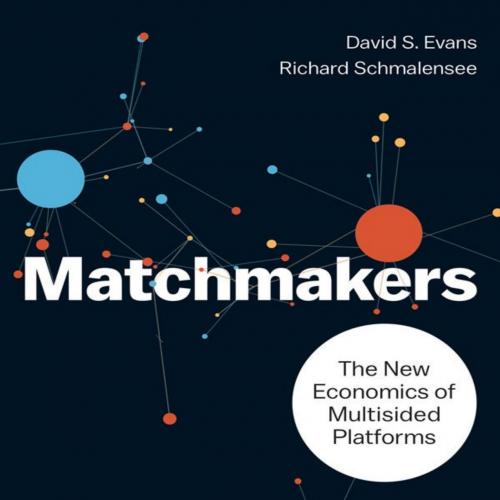 Matchmakers The New Economics of Multisided Platforms