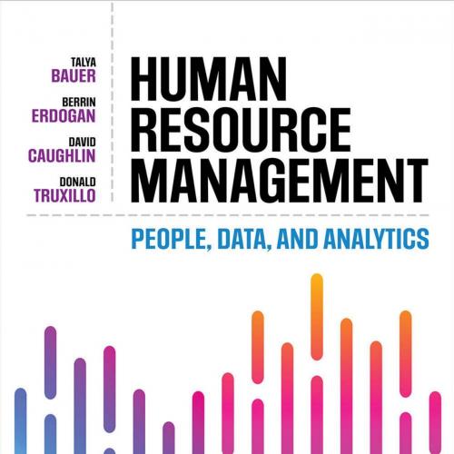 Human Resource Management - Talya Bauer & Berrin Erdogan & David E. Caughlin & Donald M. Truxil...