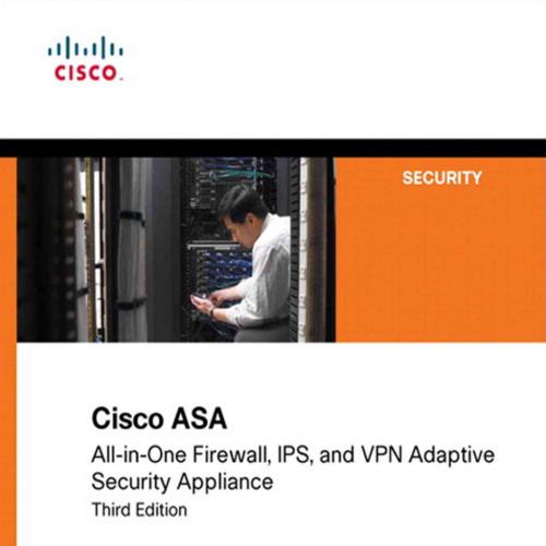 Cisco ASA All-in-one Next-Generation Firewall, IPS, and VPN Services, 3rd Edition
