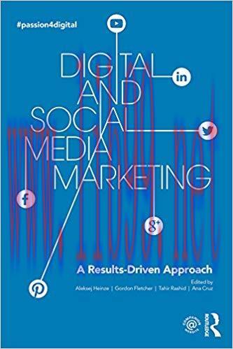 Digital and Social Media Marketing: A Results-Driven Approach 1st Edition,