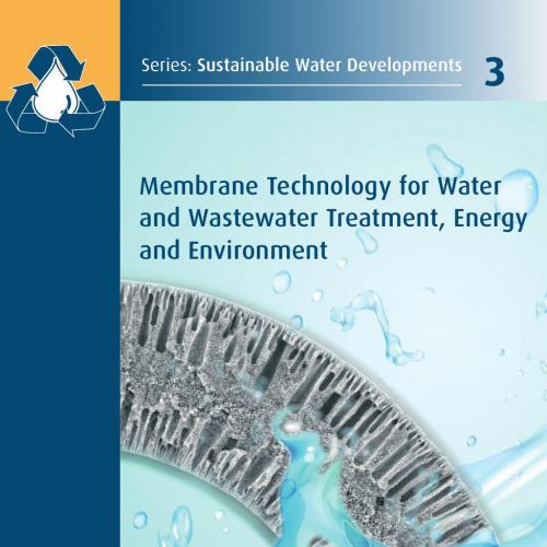 Membrane Technology for Water and Wastewater Treatment, Energy and Environment - Ahmad Fauzi Is...