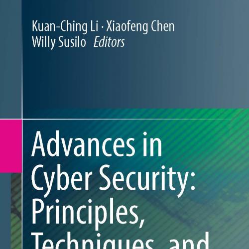 Advances in Cyber Security Principles, Techniques, and Applications