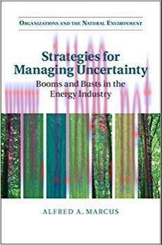 Strategies for Managing Uncertainty: Booms and Busts in the Energy Industry (Organizations and ...