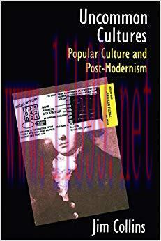 Uncommon Cultures: Popular Culture and Post-Modernism 1st Edition,