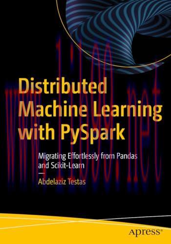 [FOX-Ebook]Distributed Machine Learning with PySpark: Migrating Effortlessly from_ Pandas and S...