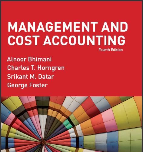 (Solution Manual)Management and Cost Accounting 4th Edition by Alnoor Bhimani.rar