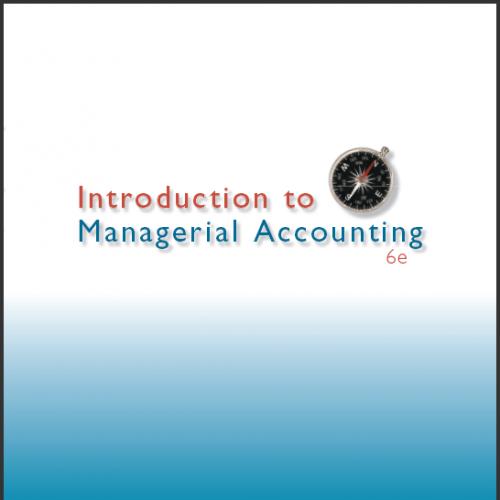 (Solution Manual)Introduction to Managerial Accounting 6th Edition by Brewer.rar