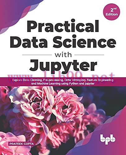 [FOX-Ebook]Practical Data Science with Jupyter: Explore Data Cleaning, Pre-processing, Data Wra...