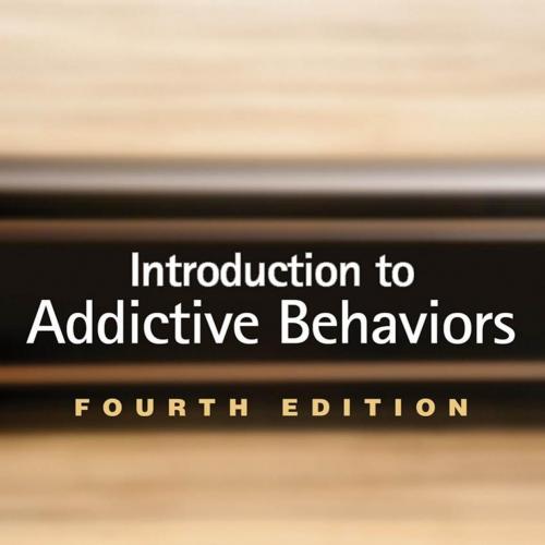 Introduction to Addictive Behaviors, Fourth Edition (Guilford Substance Abuse)