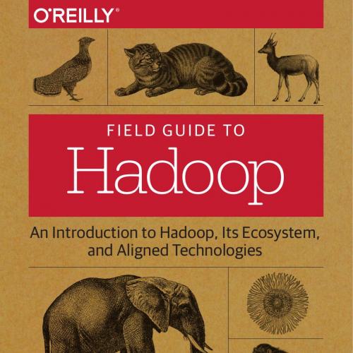 Field Guide to Hadoop An Introduction to Hadoop Its Ecosystem and Aligned Technologies 14919479...