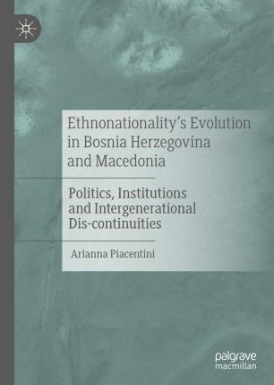 Ethnonationality&rsquo;s Evolution in Bosnia Herzegovina and Macedonia