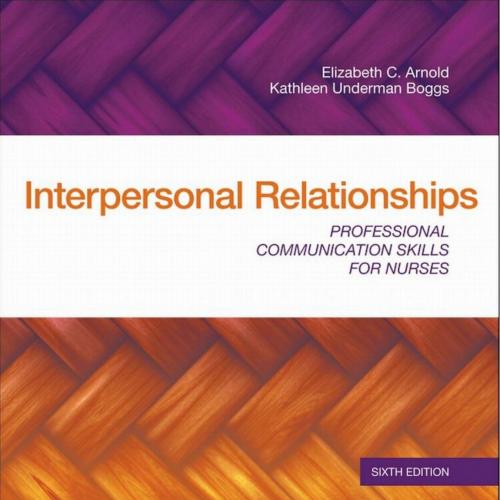 Interpersonal Relationships-Professional Communication Skills for Nurses,6e